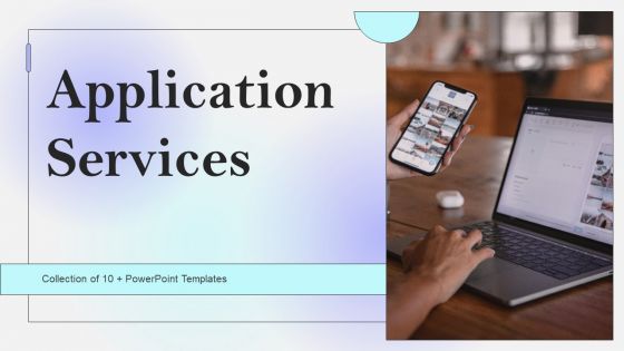 Application Services Ppt PowerPoint Presentation Complete Deck With Slides