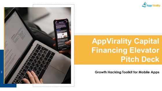 Appvirality Capital Financing Elevator Pitch Deck Ppt PowerPoint Presentation Complete Deck With Slides