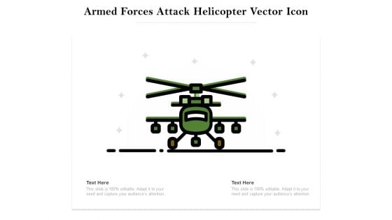 Armed Forces Attack Helicopter Vector Icon Ppt PowerPoint Presentation Infographics Background Image PDF