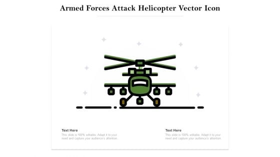 Armed Forces Attack Helicopter Vector Icon Ppt PowerPoint Presentation Infographics Background Image PDF