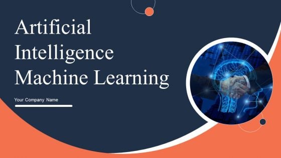 Artificial Intelligence Machine Learning Ppt PowerPoint Presentation Complete Deck With Slides
