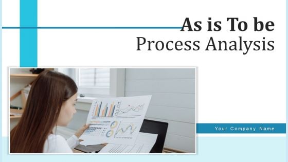 As Is To Be Process Analysis Organization Management Ppt PowerPoint Presentation Complete Deck