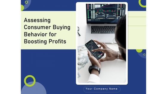 Assessing Consumer Buying Behavior For Boosting Profits Ppt PowerPoint Presentation Complete Deck With Slides