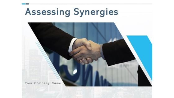 Assessing Synergies Ppt PowerPoint Presentation Complete Deck With Slides