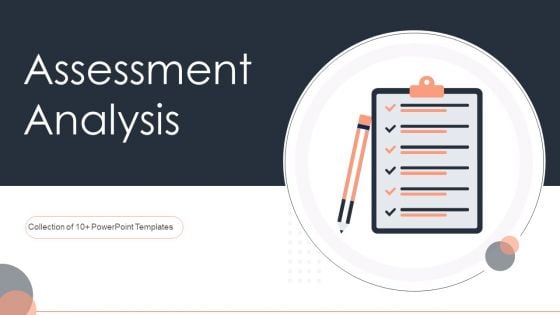 Assessment Analysis Ppt PowerPoint Presentation Complete Deck With Slides