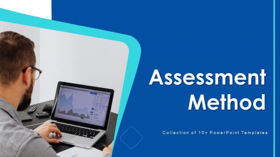 Assessment Method Ppt PowerPoint Presentation Complete With Slides