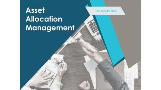 Asset Allocation Management Ppt PowerPoint Presentation Complete Deck With Slides Asset Allocation Management Ppt PowerPoint Presentation Complete Deck With Slides