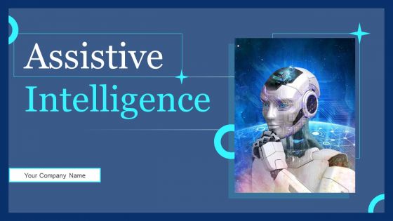 Assistive Intelligence Ppt PowerPoint Presentation Complete Deck With Slides