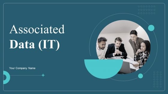 Associated Data IT Ppt PowerPoint Presentation Complete With Slides Associated Data IT Ppt PowerPoint Presentation Complete With Slides