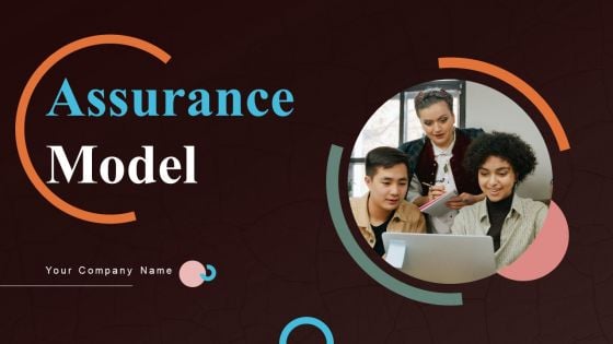 Assurance Model Ppt PowerPoint Presentation Complete Deck With Slides