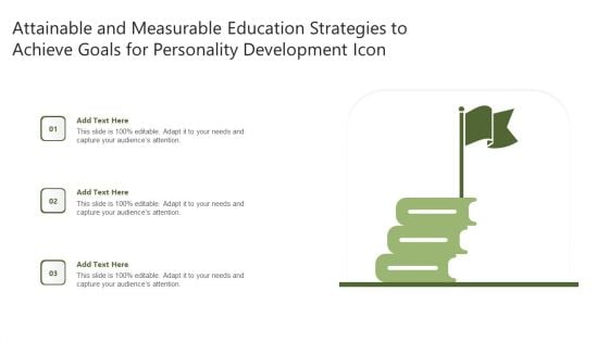 Attainable And Measurable Education Strategies To Achieve Goals For Personality Development Icon Diagrams PDF