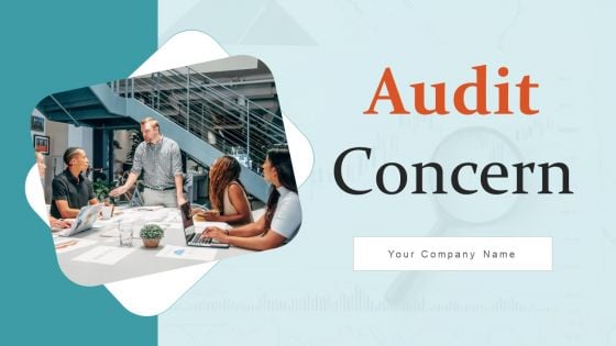 Audit Concern Ppt PowerPoint Presentation Complete Deck With Slides