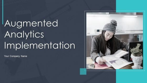 Augmented Analytics Implementation IT Ppt PowerPoint Presentation Complete Deck With Slides