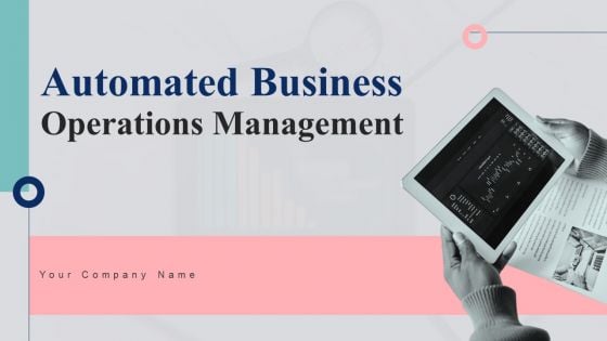 Automated Business Operations Management Ppt PowerPoint Presentation Complete Deck With Slides