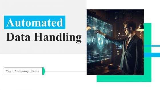Automated Data Handling Ppt PowerPoint Presentation Complete Deck With Slides