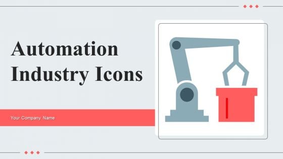 Automation Industry Icons Ppt PowerPoint Presentation Complete Deck With Slides