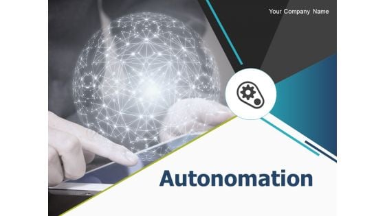 Autonomation Ppt PowerPoint Presentation Complete Deck With Slides