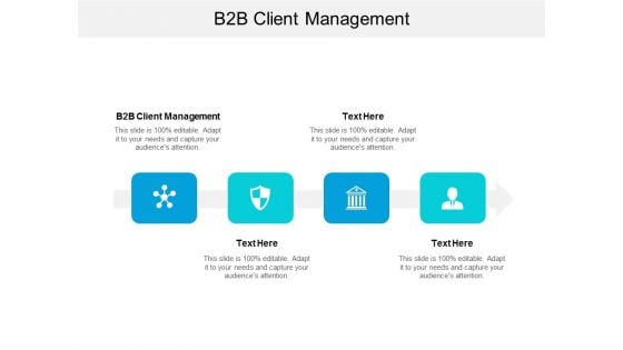 B2B Client Management Ppt PowerPoint Presentation File Elements Cpb B2B Client Management Ppt PowerPoint Presentation File Elements Cpb