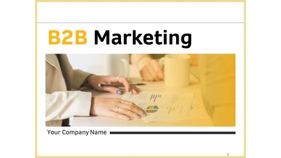 B2B Marketing Ppt PowerPoint Presentation Complete Deck With Slides