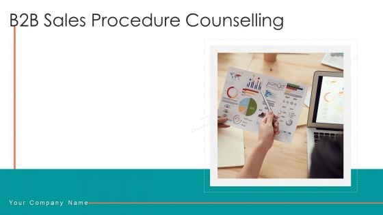 B2B Sales Procedure Counselling Ppt PowerPoint Presentation Complete Deck With Slides