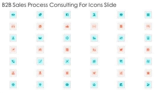 B2B Sales Process Consulting For Icons Slide Ppt File Infographic Template PDF