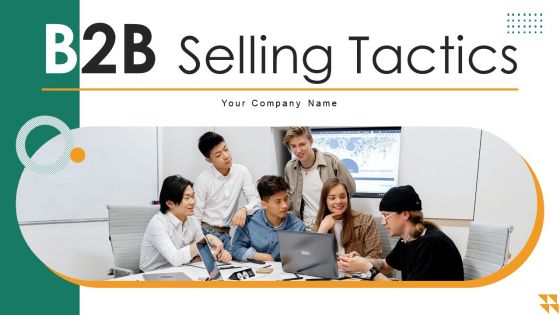 B2b Selling Tactics Ppt PowerPoint Presentation Complete Deck With Slides