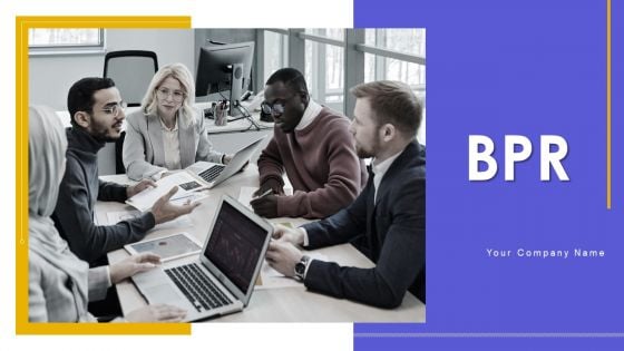 BPR Ppt PowerPoint Presentation Complete Deck With Slides BPR Ppt PowerPoint Presentation Complete Deck With Slides