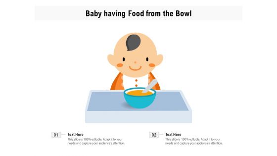 Baby Having Food From The Bowl Ppt PowerPoint Presentation Gallery Maker PDF