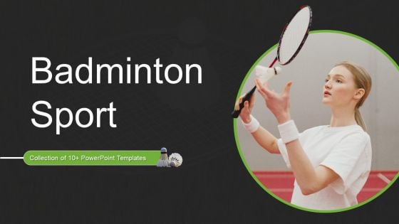 Badminton Sport Ppt PowerPoint Presentation Complete With Slides