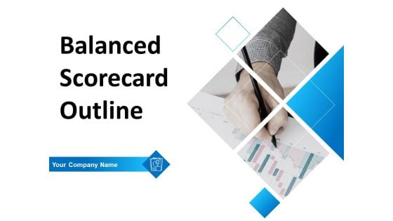 Balanced Scorecard Outline Ppt PowerPoint Presentation Complete Deck With Slides