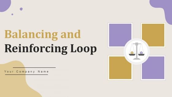 Balancing And Reinforcing Loop Ppt PowerPoint Presentation Complete Deck With Slides