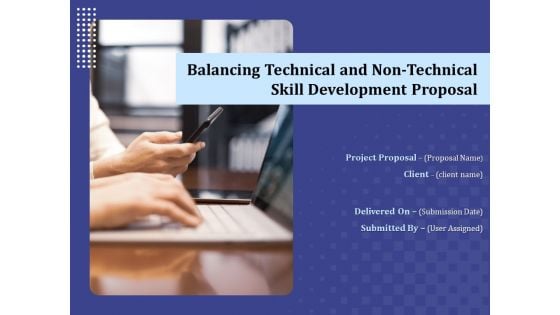 Balancing Technical And Non Technical Skill Development Proposal Ppt PowerPoint Presentation Complete Deck With Slides