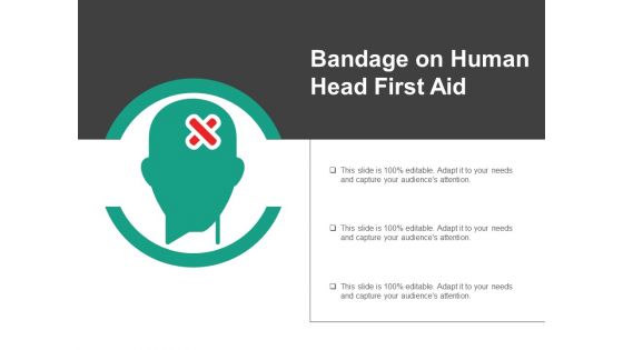 Bandage On Human Head First Aid Ppt PowerPoint Presentation Pictures Graphic Tips