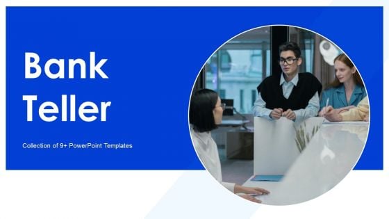 Bank Teller Ppt PowerPoint Presentation Complete Deck With Slides