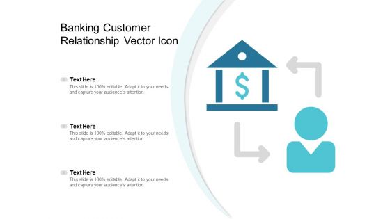 Banking Customer Relationship Vector Icon Ppt Powerpoint Presentation Gallery Background Designs