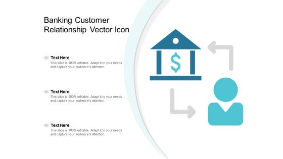 Banking Customer Relationship Vector Icon Ppt PowerPoint Presentation Layouts Slides