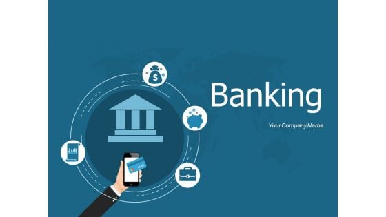 Banking Ppt PowerPoint Presentation Complete Deck With Slides