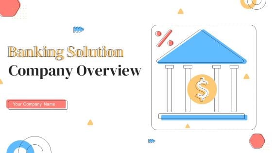 Banking Solutions Company Overview Ppt PowerPoint Presentation Complete With Slides