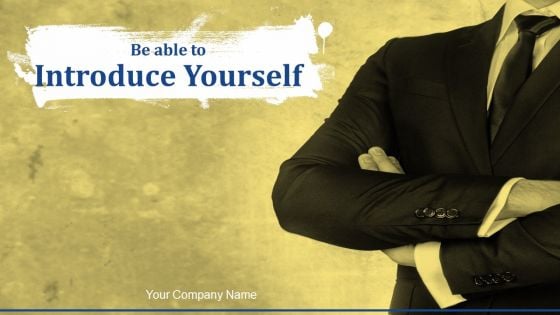 Be Able To Introduce Yourself Ppt PowerPoint Presentation Complete Deck With Slides Be Able To Introduce Yourself Ppt PowerPoint Presentation Complete Deck With Slides