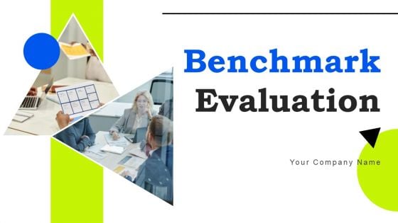 Benchmark Evaluation Ppt PowerPoint Presentation Complete Deck With Slides
