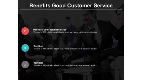 Benefits Good Customer Service Ppt PowerPoint Presentation Pictures Graphics Cpb