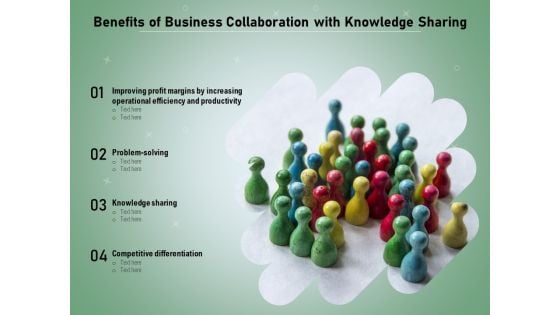 Benefits Of Business Collaboration With Knowledge Sharing Ppt PowerPoint Presentation Gallery Deck PDF