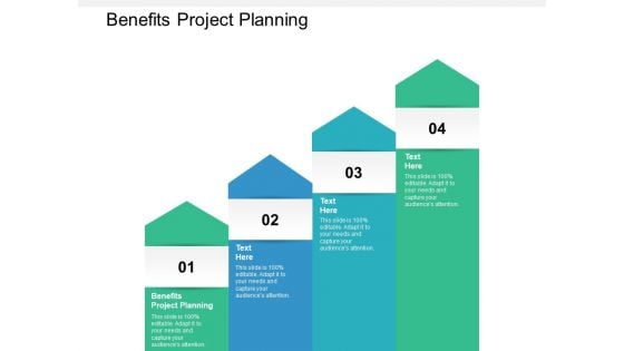 Benefits Project Planning Ppt PowerPoint Presentation Portfolio Display Cpb