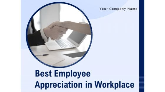 Best Employee Appreciation In Workplace Ppt PowerPoint Presentation Complete Deck With Slides