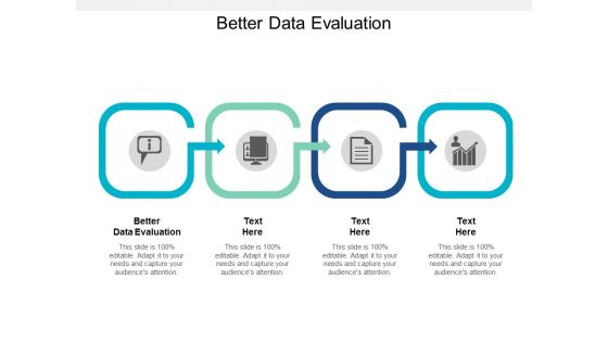 Better Data Evaluation Ppt PowerPoint Presentation Styles Visual Aids Cpb