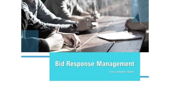 Bid Response Management Ppt PowerPoint Presentation Complete Deck With Slides