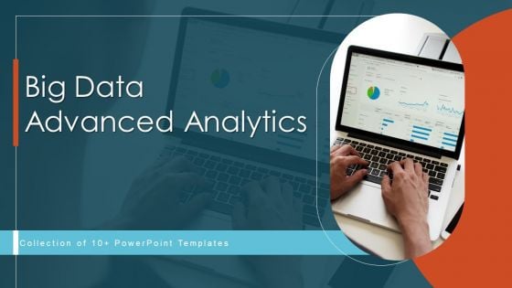 Big Data Advanced Analytics Ppt PowerPoint Presentation Complete Deck With Slides