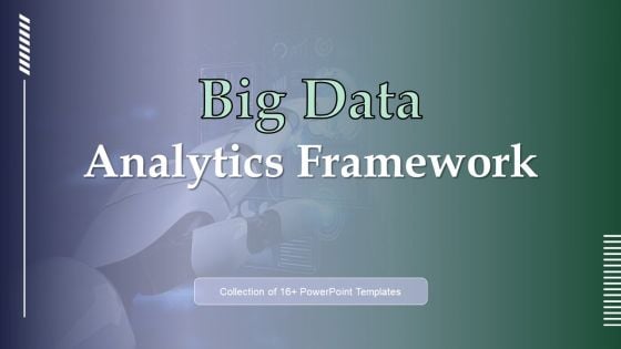 Big Data Analytics Framework Ppt PowerPoint Presentation Complete Deck With Slides