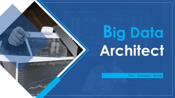 Big Data Architect Ppt PowerPoint Presentation Complete Deck With Slides