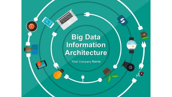 Big Data Information Architecture Ppt PowerPoint Presentation Complete Deck With Slides